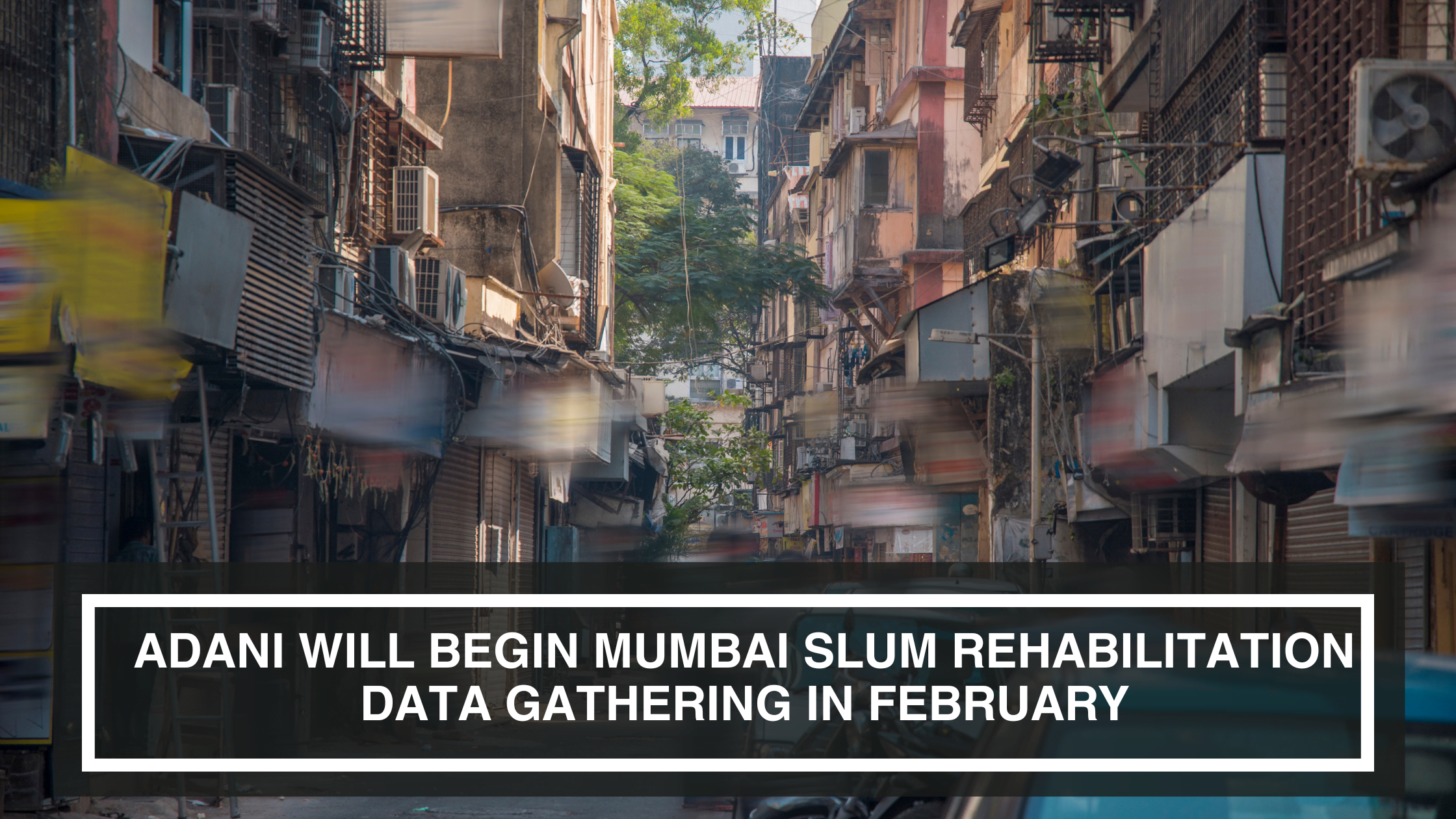Adani will begin Mumbai slum rehabilitation data gathering in February